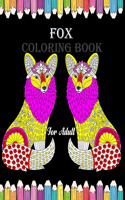 Fox Coloring Book For Adult: Adult Coloring Book for Stress Relief and Relaxation Fox Design (Animal Coloring Book) Gift for Kids, Ages 3, 4, 5, 6, 8, 10