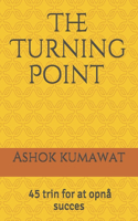 The Turning Point: 45 trin for at opnå succes: (Kategori - Selvhjælpsbøger - Motiverende og inspirerende bøger) Best book in Danish