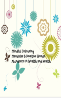 Mindful Colouring - Mandalas and Positive Words - Abundance in Wealth and Health: Adult and Teen colouring book with 60 colourings. Mandalas and Positive Phrases linked to abundance in wealth and health