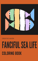 Creative Haven Fanciful Sea Life Coloring Book: An Adult Coloring Book Featuring Relaxing Ocean Scenes, Cute Tropical Fish And Beautiful Sea Creatures!