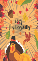 I Spy Thanksgiving: A Fun Alphabet Guessing Game for kids 2-6 & Preschoolers & Toddlers & kindergarten - About Thanksgiving & Autumn - Holiday Gift Idea