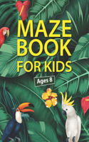 Maze Book for Age 8: An Amazing Fun kids Maze Book For Challenging Kids