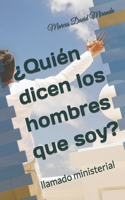 ¿Quién dicen los hombres que soy?