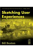 Sketching User Experiences: Getting the Design Right and the Right Design: Getting the Design Right and the Right Design