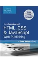 HTML, CSS & JavaScript Web Publishing in One Hour a Day, Sams Teach Yourself