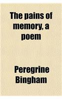 The Pains of Memory, a Poem: A Poem(English)