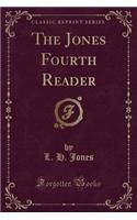 The Jones Fourth Reader (Classic Reprint)