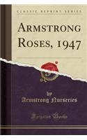 Armstrong Roses, 1947 (Classic Reprint)