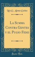 La Summa Contra Gentes Y El Pugio Fidei (Classic Reprint)