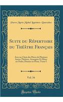 Suite du Répertoire du Théâtre Français, Vol. 34: Avec un Choix des Pièces de Plusieurs Autres Théâtres, Arrangées Et Mises en Ordre; Drames en Prose, Tome I (Classic Reprint)