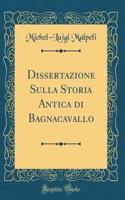 Dissertazione Sulla Storia Antica Di Bagnacavallo (Classic Reprint)