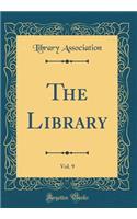 The Library, Vol. 9 (Classic Reprint)