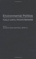 Environmental Politics: Public Costs, Private Rewards