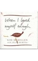 When I Loved Myself Enough: Inspiring words to help you find happiness and joy