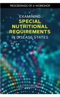 Examining Special Nutritional Requirements in Disease States