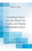 Commentaries on the Written Laws and Their Interpretation (Classic Reprint)