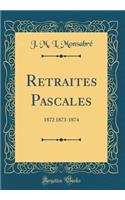 Retraites Pascales: 1872 1873-1874 (Classic Reprint)