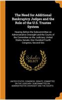 The Need for Additional Bankruptcy Judges and the Role of the U.S. Trustee System