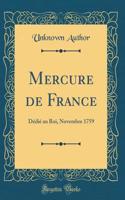 Mercure de France: DÃ©diÃ© Au Roi, Novembre 1759 (Classic Reprint)