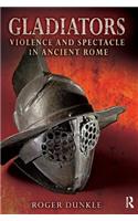 Gladiators: Violence and Spectacle in Ancient Rome