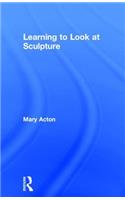 Learning to Look at Sculpture