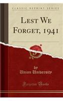 Lest We Forget, 1941 (Classic Reprint)