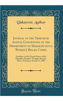 Journal of the Thirtieth Annual Convention of the Department of Massachusetts Woman's Relief Corps: Auxiliary to the Grand Army of the Republic, People's Temple, Boston, Mass., February 16 and 17, 1909 (Classic Reprint)