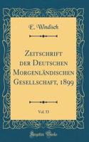 Zeitschrift Der Deutschen MorgenlÃ¤ndischen Gesellschaft, 1899, Vol. 53 (Classic Reprint)