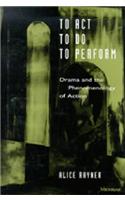 To Act, To Do, To Perform
