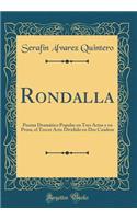 Rondalla: Poema Dramtico Popular En Tres Actos y En Prosa, El Tercer Acto Dividido En DOS Cuadros (Classic Reprint)