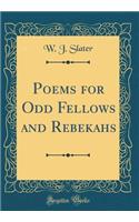 Poems for Odd Fellows and Rebekahs (Classic Reprint)