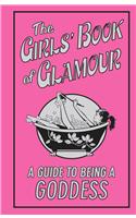 The Girls' Book of Glamour: A Guide to Being a Goddess