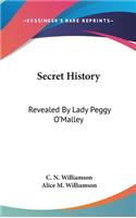 Secret History: Revealed By Lady Peggy O'Malley