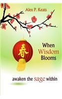 When Wisdom Blooms: Awaken The Sage Within