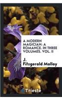 A Modern Magician: A Romance. in Three Volumes. Vol. II