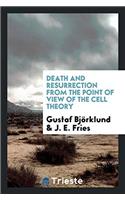 Death and Resurrection from the Point of View of the Cell Theory