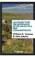 An Inquiry Into the Importance of the Militia to a Free Commonwealth