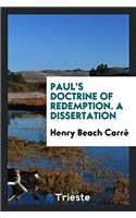PAUL'S DOCTRINE OF REDEMPTION. A DISSERT