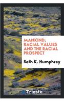 Mankind; Racial Values and the Racial Prospect