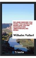Die Lehre Gregors Von Nyssa Vom Guten Und BÃ¶sen Und Von Der Schliesslichen Ã?berwindung Des BÃ¶sen