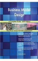 Business Model Design A Complete Guide - 2019 Edition
