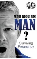 What About The Man? Surviving Pregnancy