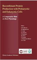 Recombinant Protein Production with Prokaryotic and Eukaryotic Cells. A Comparative View on Host Physiology