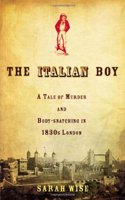 The Italian Boy: A Tale of Murder and Body Snatching in 1830s London