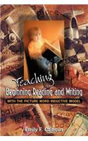 Teaching Beginning Reading and Writing with the Picture Word Inductive Model: (English)