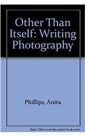 Other Than Itself: Writing Photography