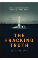 The Fracking Truth: America S Energy Revolution: America S Energy Revolution: The Inside, Untold Story