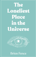 Loneliest Place in the Universe