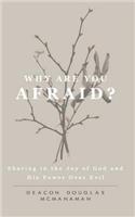 Why Are You Afraid?