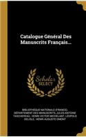 Catalogue Général Des Manuscrits Français...